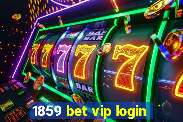 1859 bet vip login